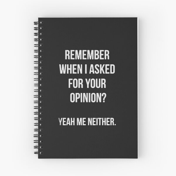 Item preview, remember when i asked for your opinion yeah me neither designed and sold by Funny Tee.