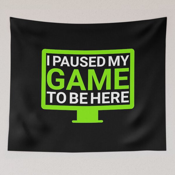 Item preview, I Paused My Game To Be Here Great Gift For Video Game Lovers Funny Gamer designed and sold by naworas.