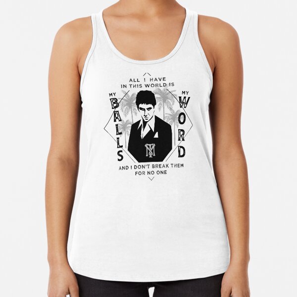 All I have in this world is my Balls and my Word and I don't break them for no one. Racerback Tank Top