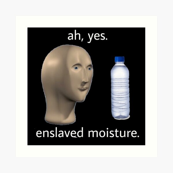 ah, yes. enslaved moisture. Logo Art Print