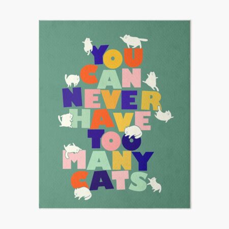 You can never have too many cats - colorful typography Art Board Print