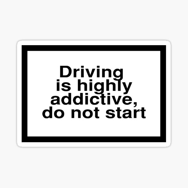 health-warning-driving-is-highly-addictive-do-not-start-sticker-for