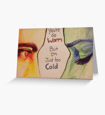 Tarjeta de felicitación you're so warm, but i'm just too cold