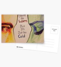 Postales you're so warm, but i'm just too cold
