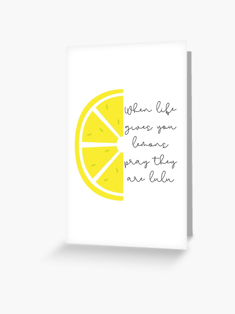 When Life Gives You Lulu Lemons Greeting Card for Sale by malloryruth3