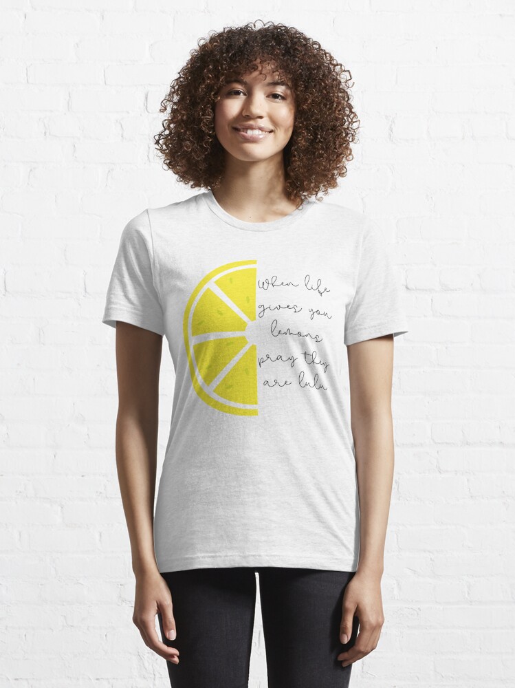 When Life Gives You Lulu Lemons | Essential T-Shirt