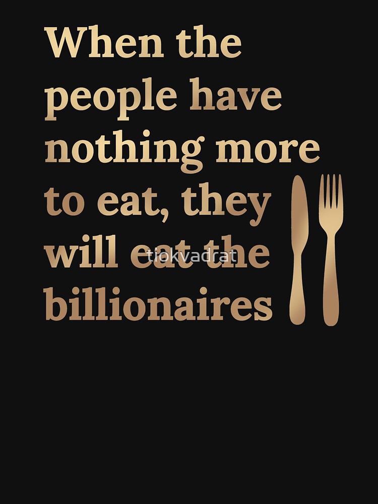 Eat the Billionaires by tiokvadrat