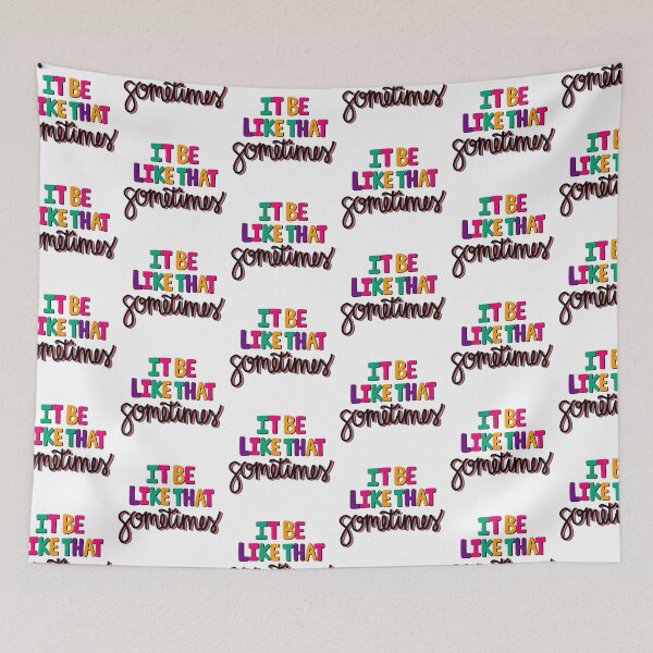 Item preview, It be like that sometimes designed and sold by Hayley Meyer.