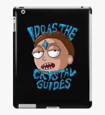 I Do As The Crystal Guides Rick and Morty iPad Case/Skin