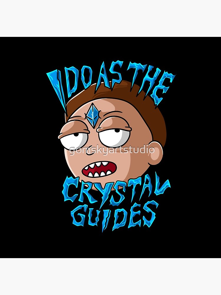 I Do As The Crystal Guides morty smith by gomskyartstudio