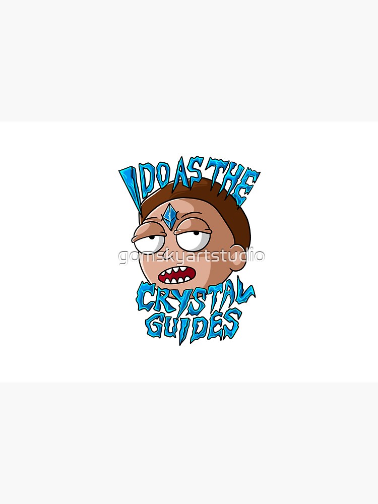 I Do As The Crystal Guides morty smith by gomskyartstudio