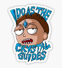 I Do As The Crystal Guides Rick and Morty Sticker