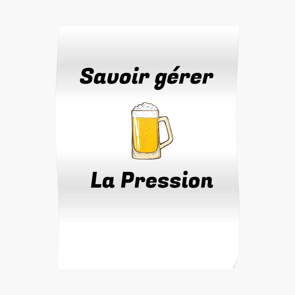 Sticker Savoir Gerer La Pression Bieres Soiree Fetes Alcool Citations Drole Par Erwinlrn29 Redbubble