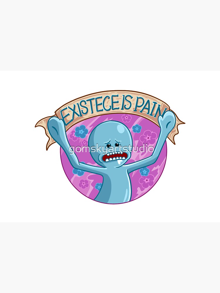Existence is Pain mr meeseeks by gomskyartstudio