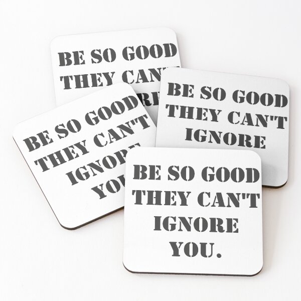 Item preview, Be So Good They Cn't Ignore You designed and sold by TwinDesigns.