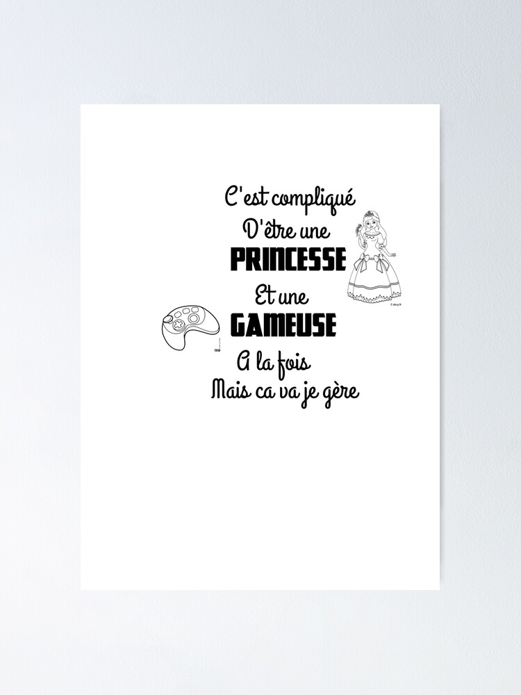 Poster C Est Complique D Etre Une Princesse Et Une Gameuse A La Fois Mais Sa Va Je Gere Citations Drole Humour Pricesse Gameuse Par Erwinlrn29 Redbubble
