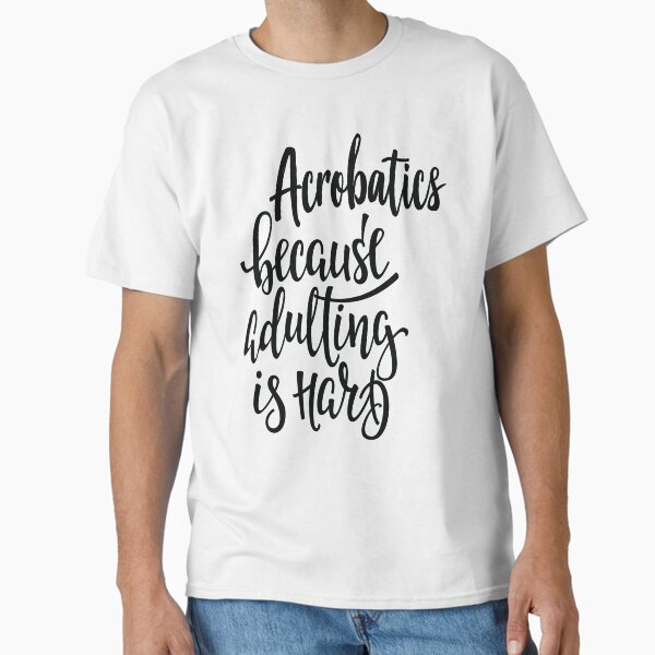 Item preview, Acrobatics Because Adulting Is Hard designed and sold by ProjectX23.