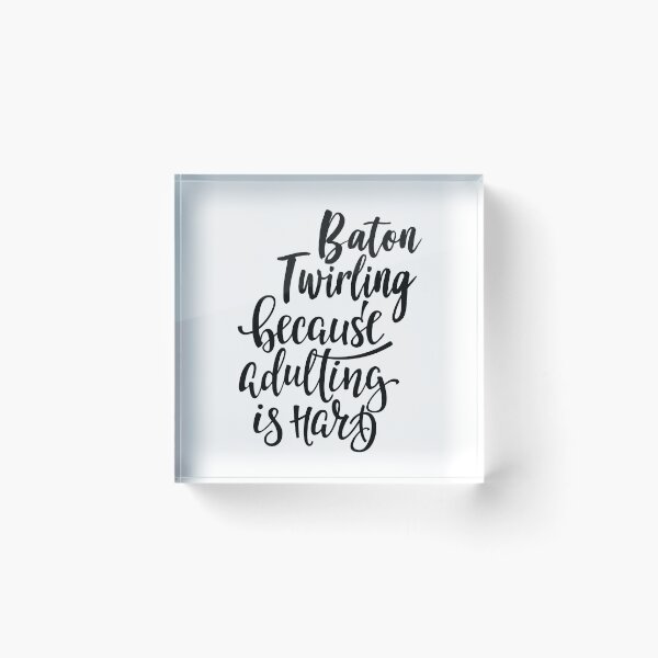 Item preview, Baton Twirling Because Adulting Is Hard designed and sold by ProjectX23.
