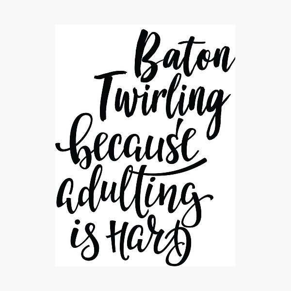 Item preview, Baton Twirling Because Adulting Is Hard designed and sold by ProjectX23.