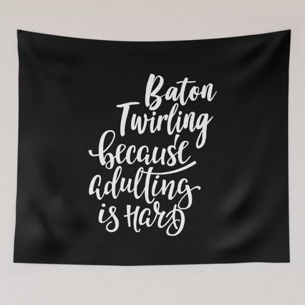 Item preview, Baton Twirling Because Adulting Is Hard designed and sold by ProjectX23.