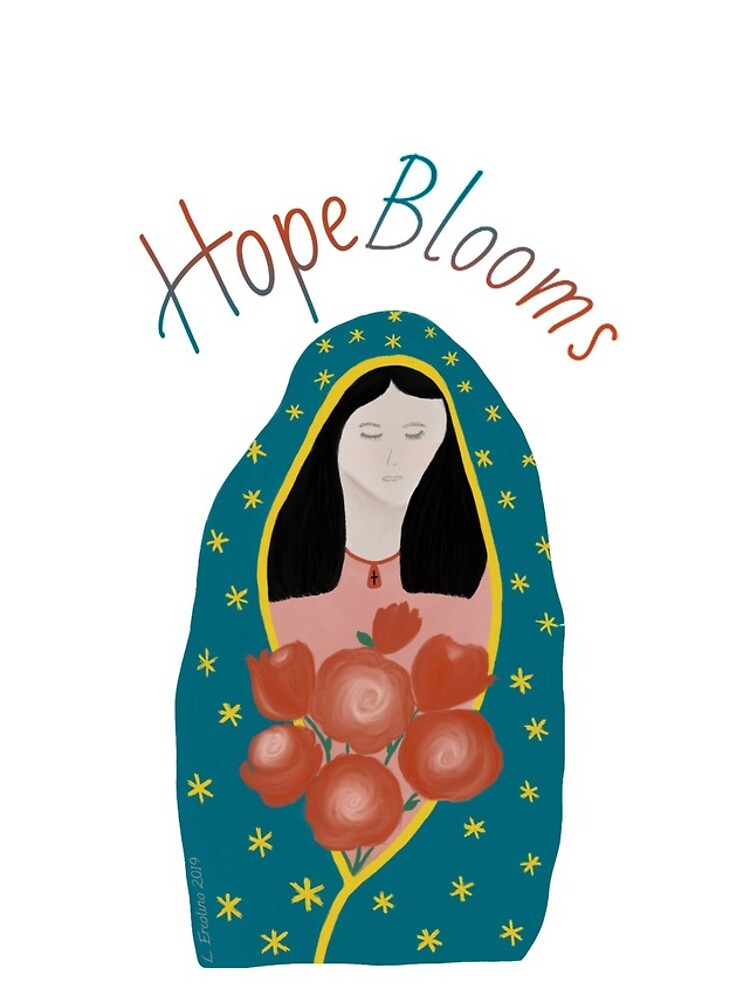 Hope Blooms, Our Lady of Guadalupe by YouAreMadeNew