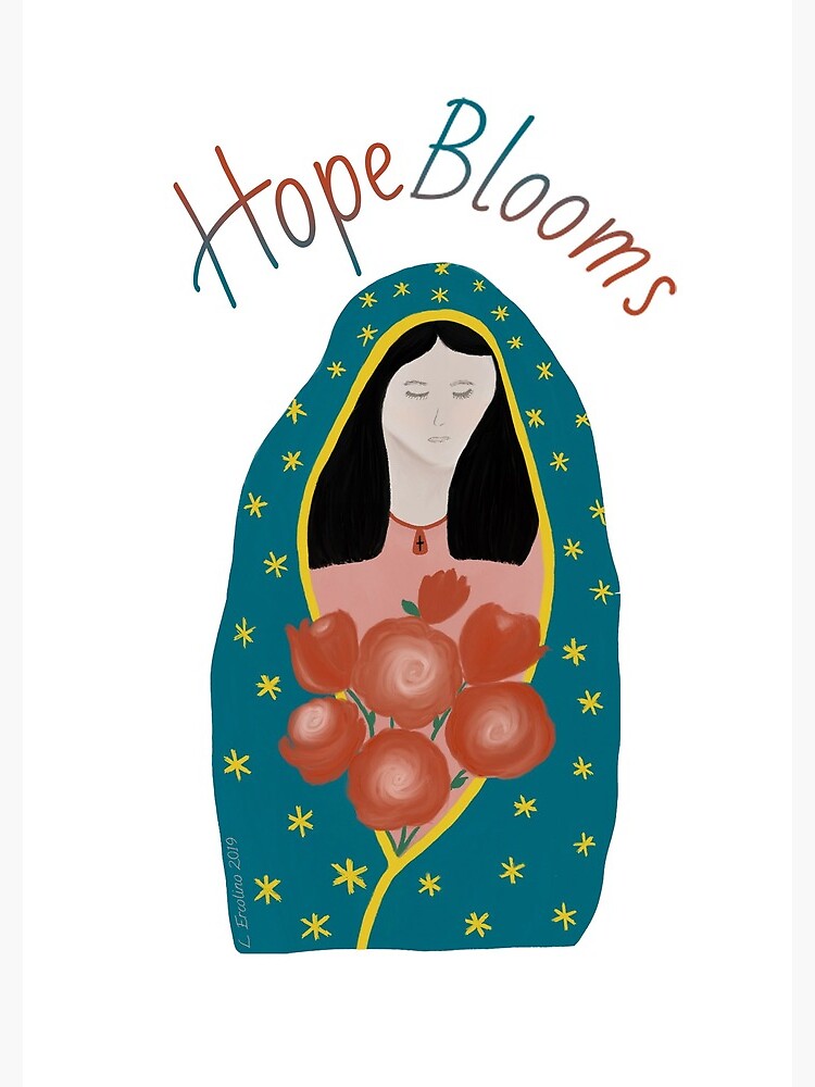 Hope Blooms, Our Lady of Guadalupe by YouAreMadeNew
