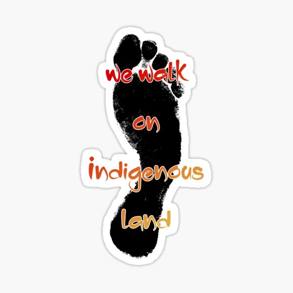 We walk on Indigenous land Sticker