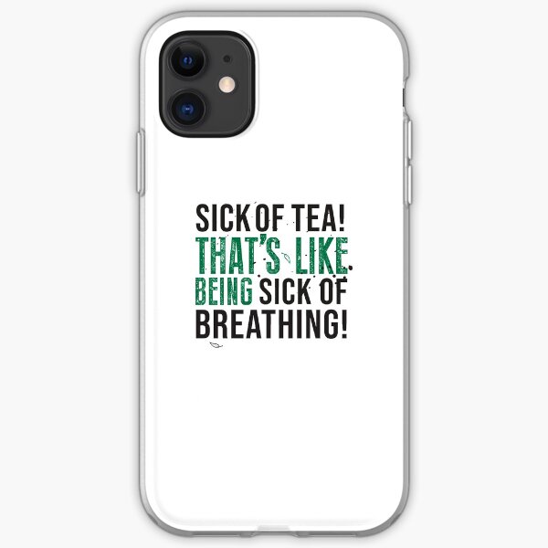 Tea Quote Design for Tea Lovers: Sick of Tea is Like Being Sick of Breathing! Avatar The Last Airbender Quote iPhone Soft Case