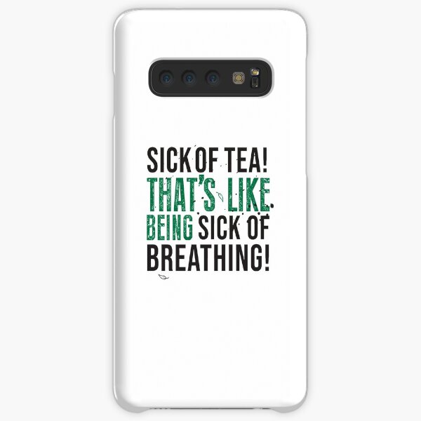 Tea Quote Design for Tea Lovers: Sick of Tea is Like Being Sick of Breathing! Avatar The Last Airbender Quote Samsung Galaxy Snap Case