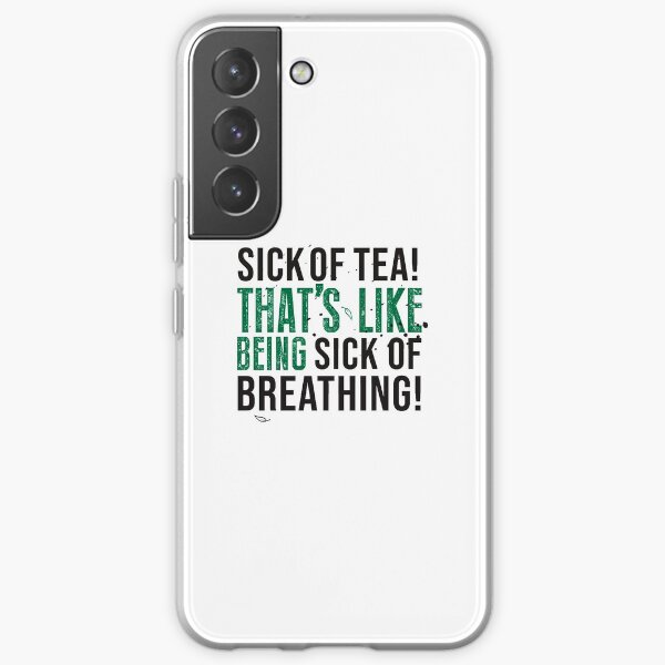 ATLA Uncle Iroh Tea Quote For Tea Lovers: Sick of Tea is Like Being Sick of Breathing! Samsung Galaxy Soft Case