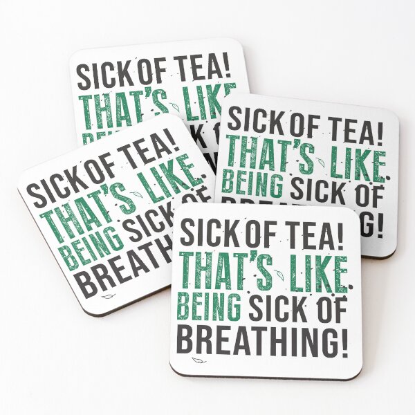 Avatar The Last Airbender Uncle Iroh Tea Quote For Tea Lovers: Sick of Tea is Like Being Sick of Breathing! Coasters (Set of 4)