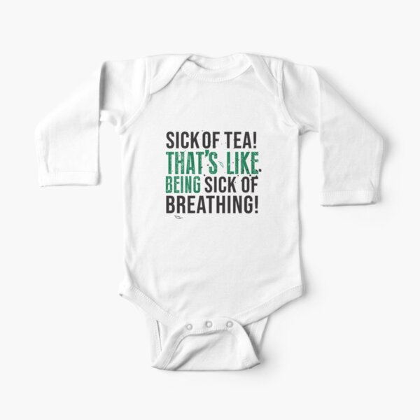 Avatar The Last Airbender Uncle Iroh Tea Quote For Tea Lovers: Sick of Tea is Like Being Sick of Breathing! Long Sleeve Baby One-Piece