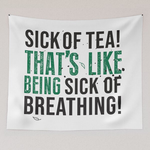 Item preview, ATLA Uncle Iroh Tea Quote For Tea Lovers: Sick of Tea is Like Being Sick of Breathing! designed and sold by Pong Lizardo.