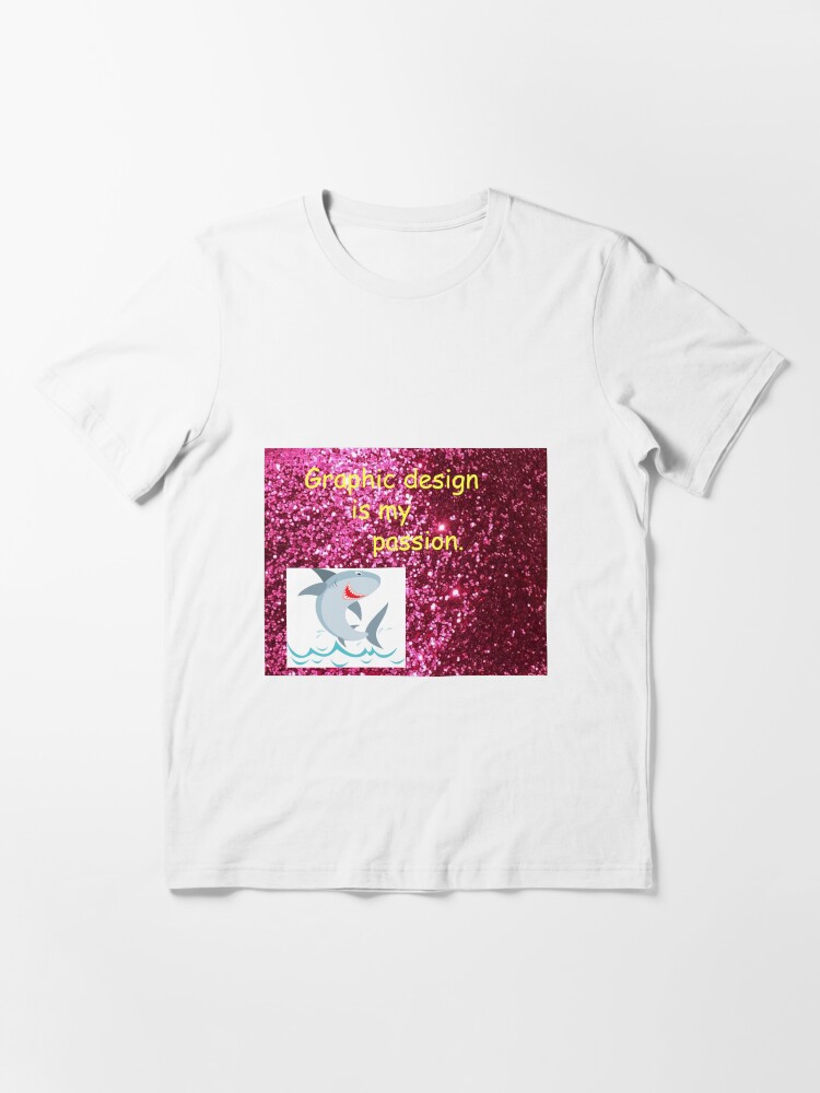 Graphic Design Is My Passion T Shirt By Robertagreen Redbubble