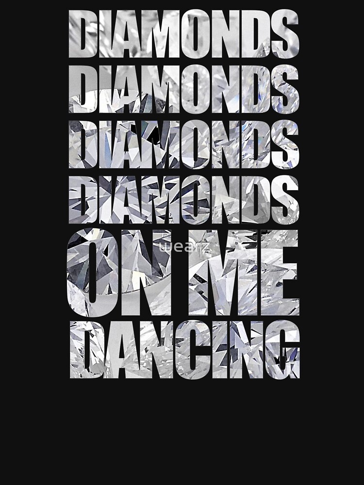 Diamonds On Me Dancing" T-Shirts 