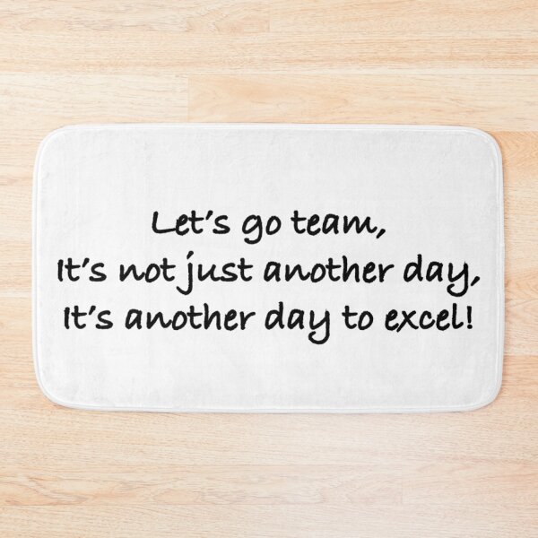 Item preview, Let’s go team, it’s not just another day, it’s another day to excel, designed and sold by mattjmca.