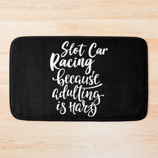 Item preview, Slot Car Racing Because Adulting Is Hard designed and sold by ProjectX23.