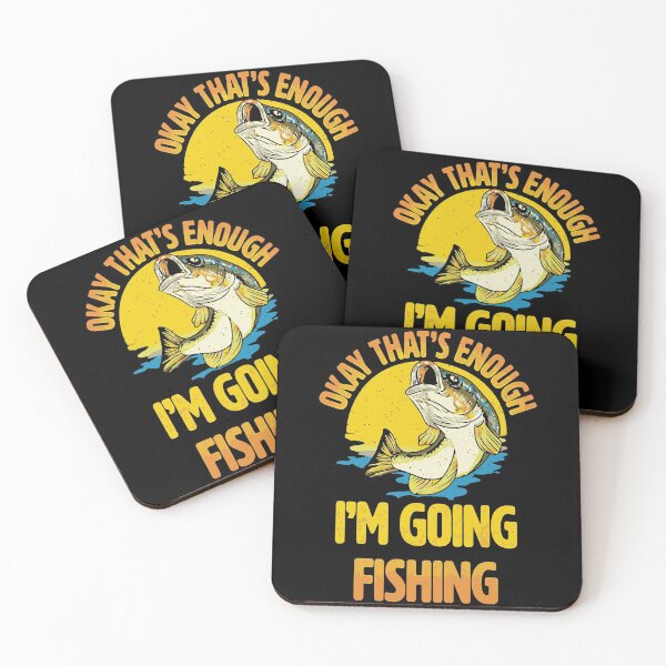Item preview, Okay That's Enough I'm Going Fishing Funny designed and sold by ChadricArtist.