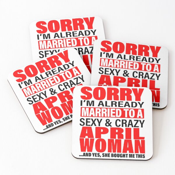 Item preview, Sorry I'm Already Married to Sexy And Crazy April Woman - Marriage Anniversary and Valentines's Day Couple Matching Gift Ideas designed and sold by ASClothDesign.