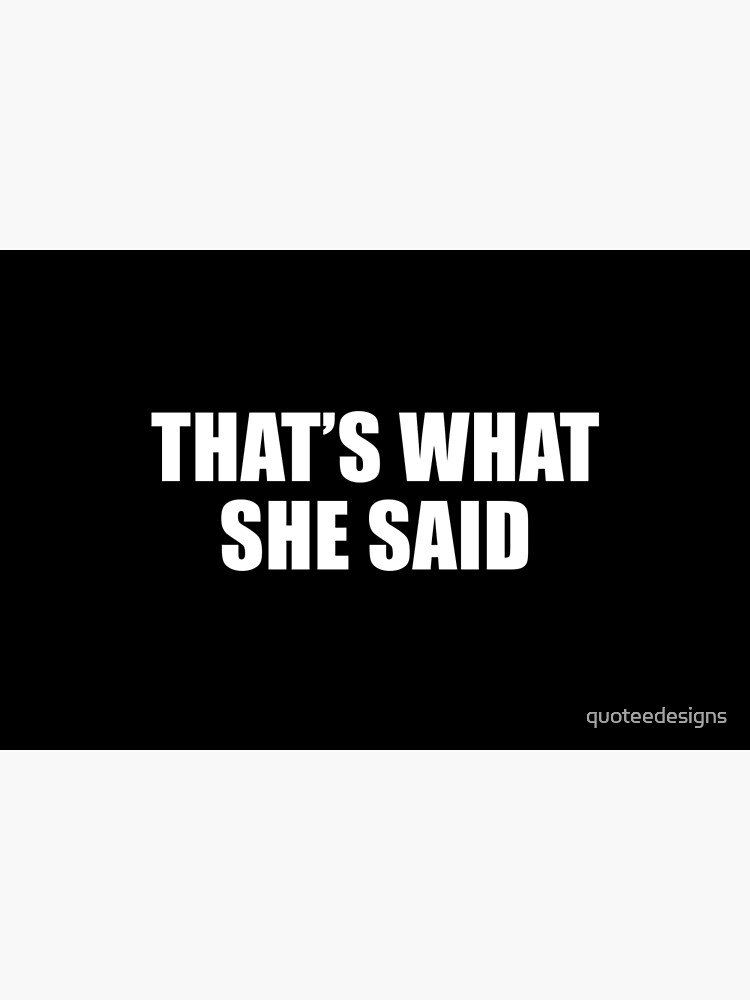 That's What She Said - Michael Scott (Black) by quoteedesigns