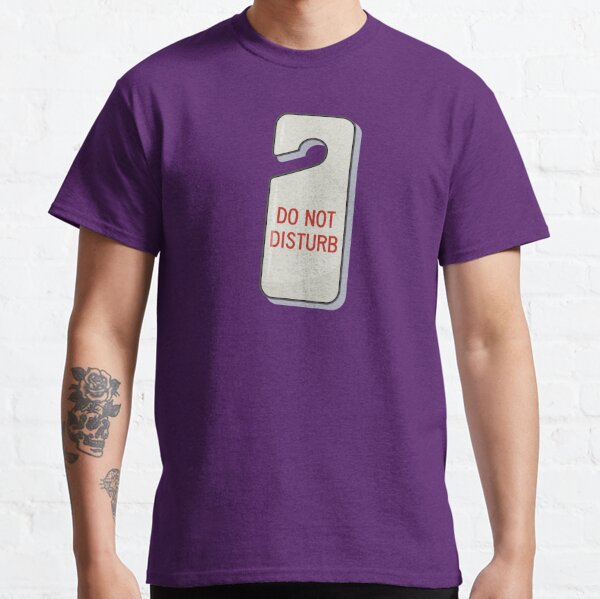 do NOT disturb Classic T-Shirt