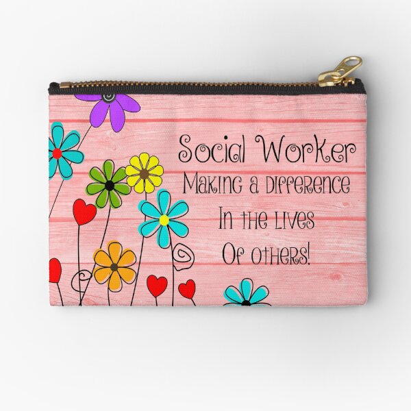 Social Work Appreciation Quotes Social Worker Appreciation" Zipper Pouch By Gailg1957 | Redbubble