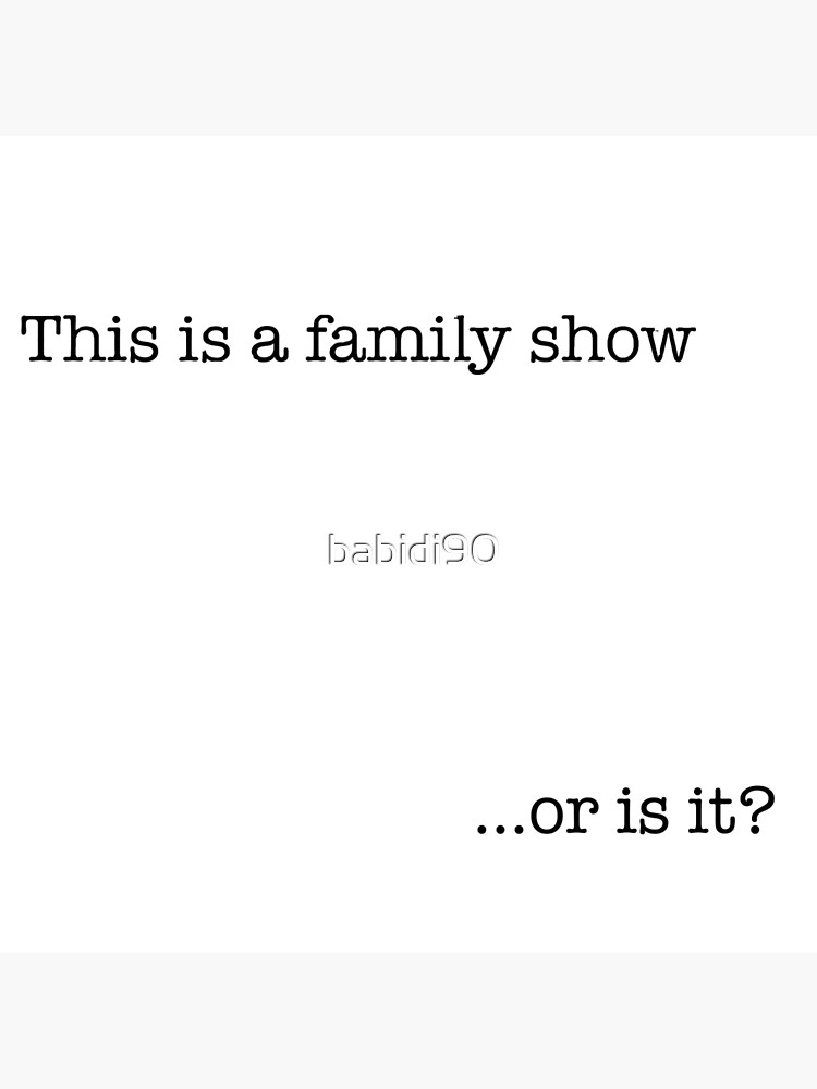 this-is-a-family-show-poster-by-babidi90-redbubble