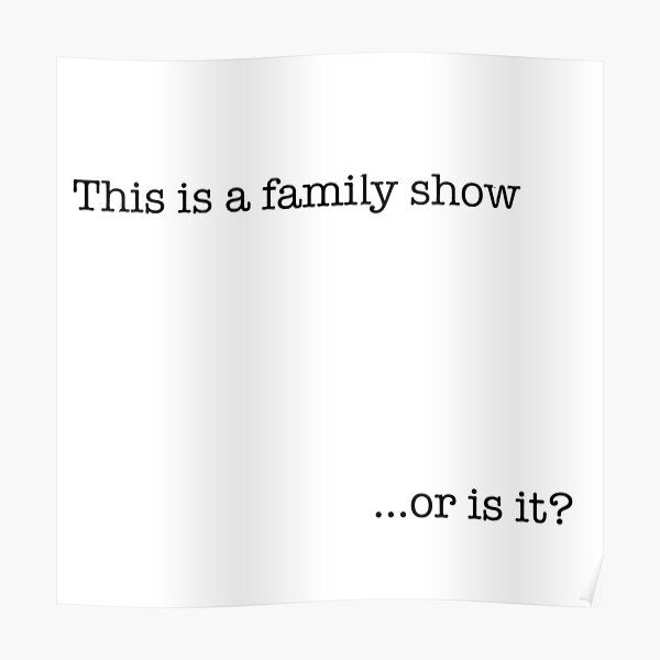 this-is-a-family-show-poster-by-babidi90-redbubble