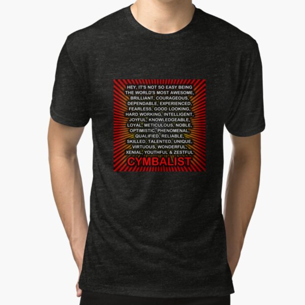 Hey, It’s Not So Easy Being ... Cymbalist Tri-blend T-Shirt