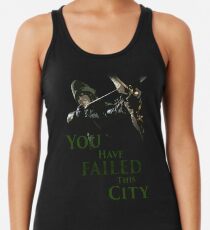 Green Arrow - You have failed this city Racerback Tank Top