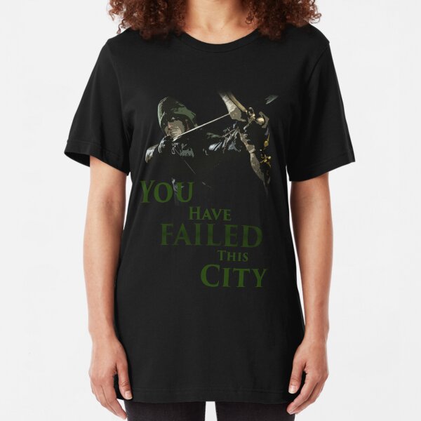 Green Arrow - You have failed this city Slim Fit T-Shirt