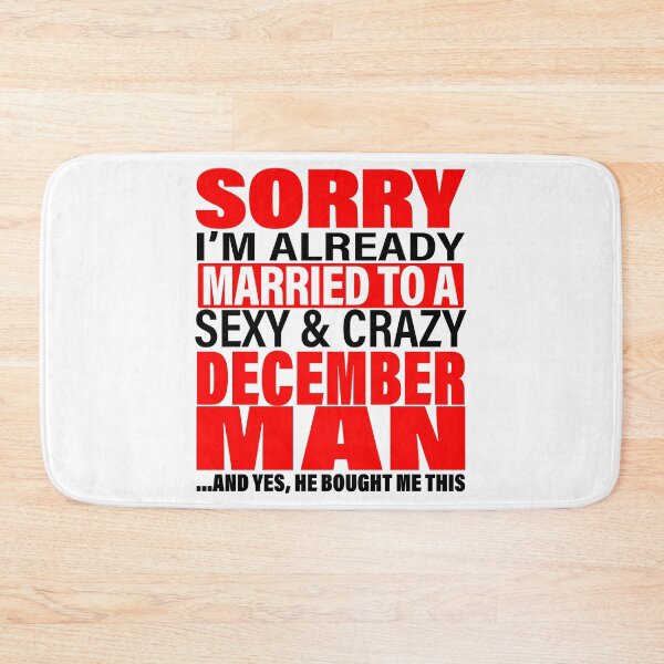 Item preview, Sorry I'm Already Married to Sexy And Crazy December Man - Marriage Anniversary and Valentines's Day Couple Matching Gift Ideas designed and sold by ASClothDesign.