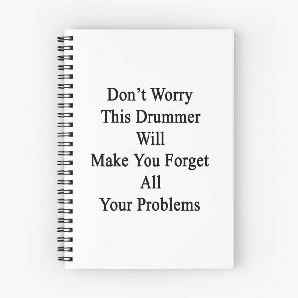 Item preview, Don't Worry This Drummer Will Make You Forget All Your Problems  designed and sold by supernova23.