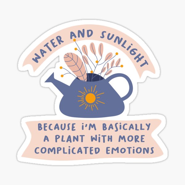 Item preview, Water and sunlight, because I'm basically a plant  designed and sold by Wlaurence.